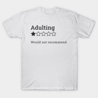 Would not recommend adulting T-Shirt